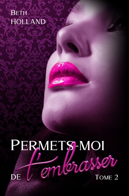 Permets-moi de t'embrasser - Tome 2