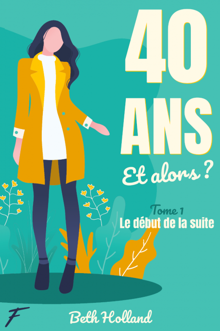 40 ans et alors ? Tome 1 - Le début de la suite